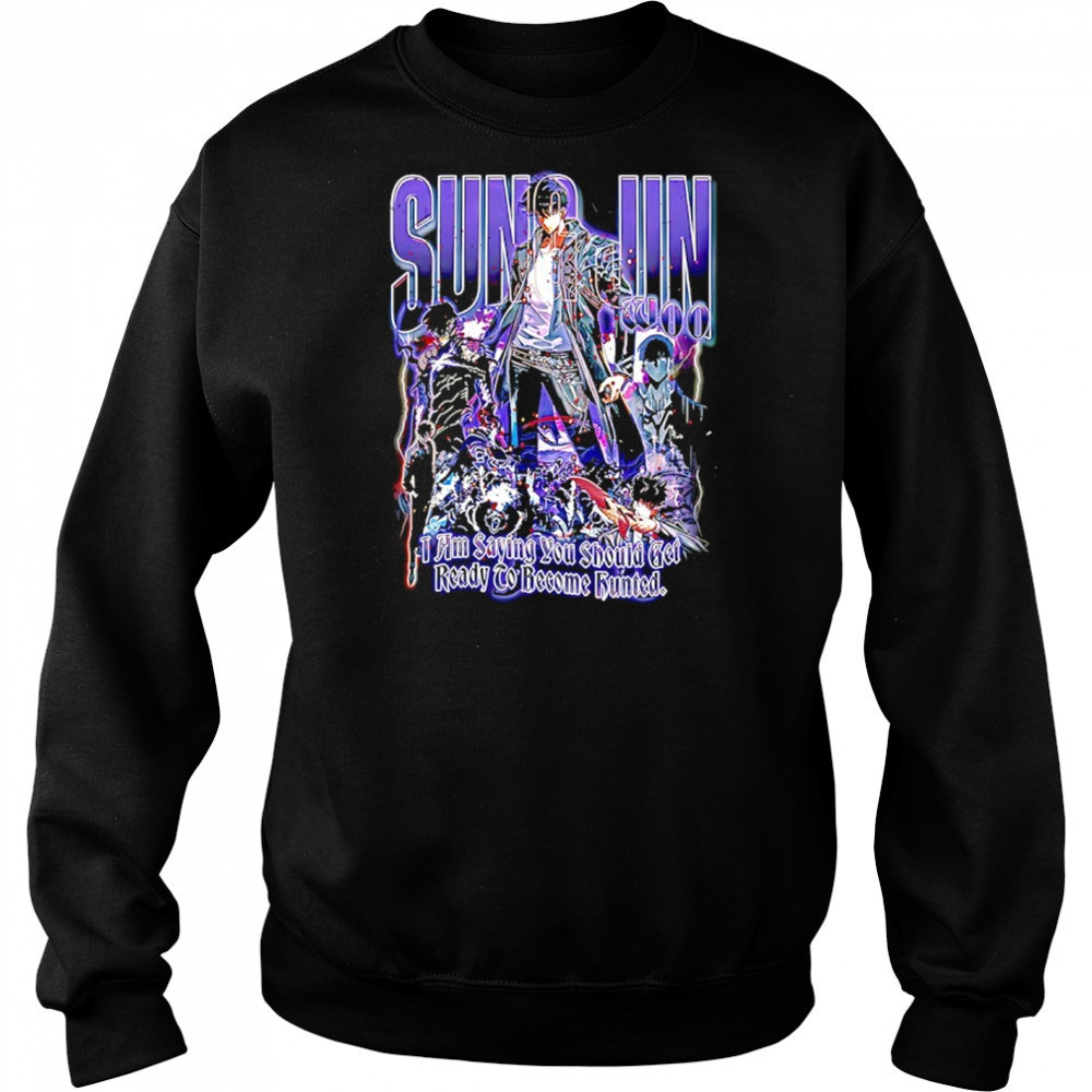 Sung Jun Woo solo leveling I am saying you should get ready to become hunted graphic shirt Hoodie