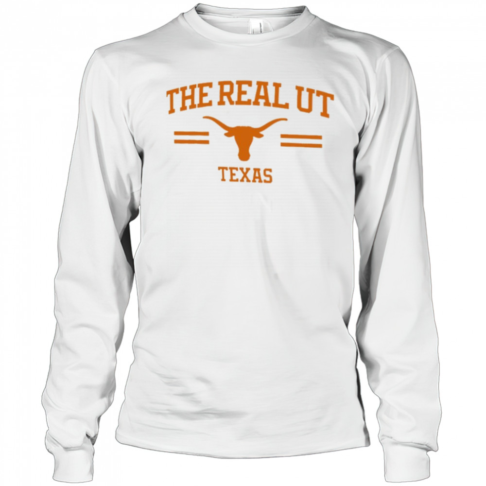Texas Longhorns the real UT shirt Long Sleeved
