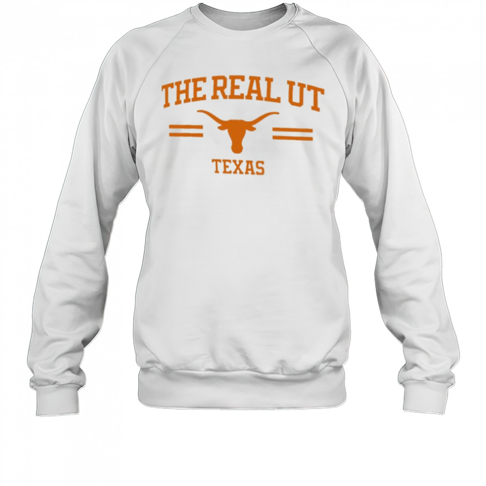 Texas Longhorns the real UT shirt Sweatshirt