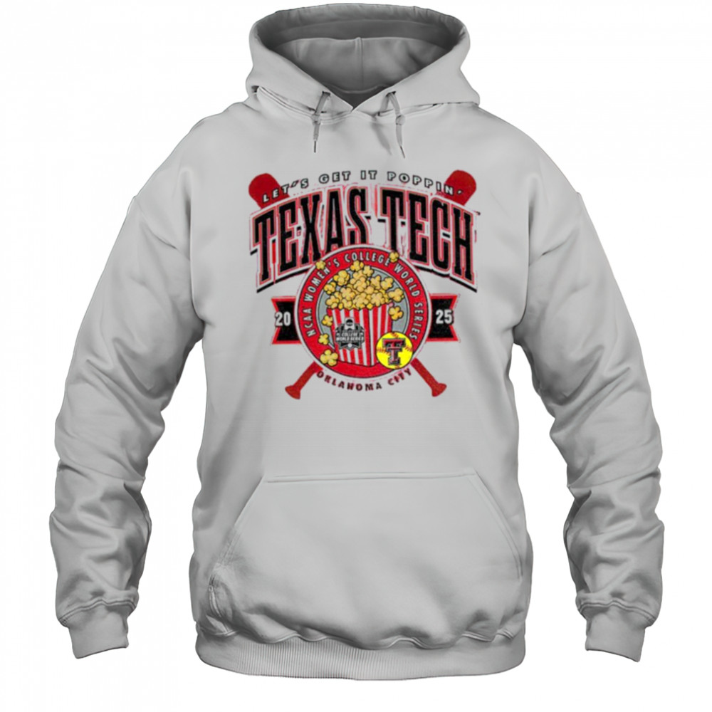 Texas Tech 2025 Softball College World Series Let’s Get It Poppin shirt Hoodie