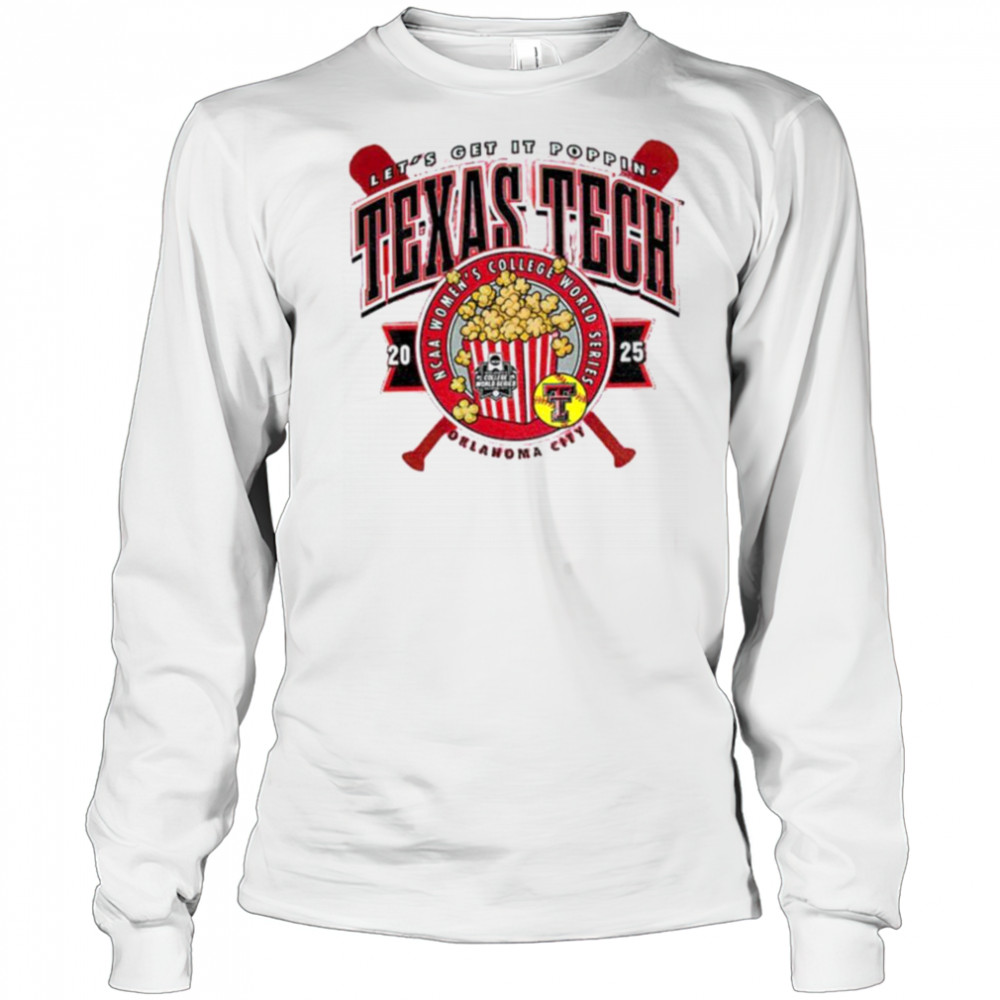 Texas Tech 2025 Softball College World Series Let’s Get It Poppin shirt Long Sleeved