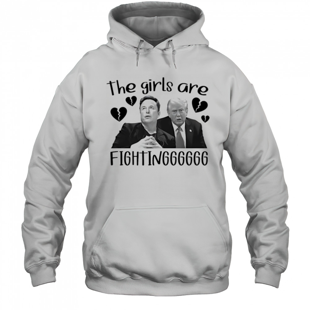 The girls are fighting Elon and Trump shirt Hoodie