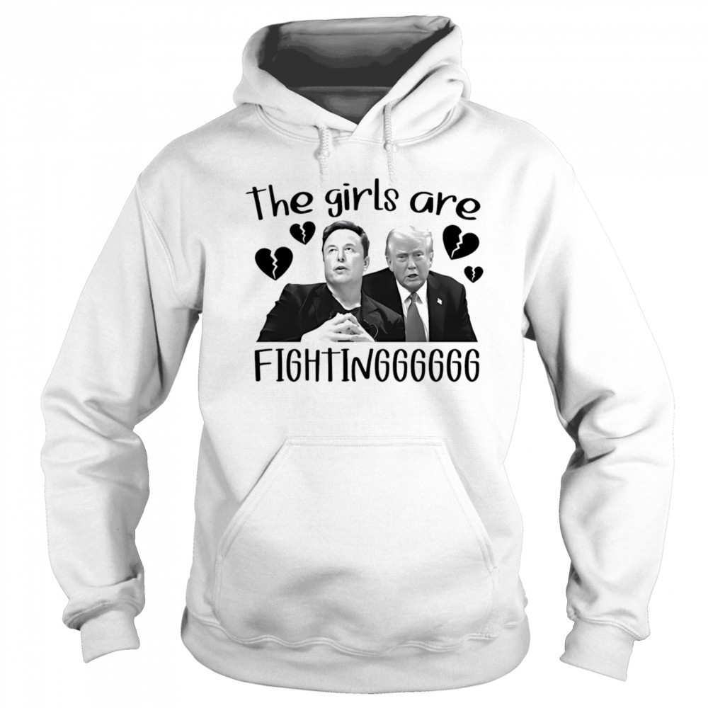 The girls are fighting Elon and Trump shirt Sweatshirt