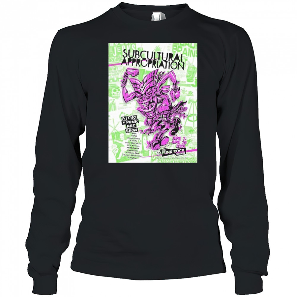 The Punk Rock Museum June 7-28 2025 Subcultural Appropriation By Artist Shawn Kerry Tiki x Punk Poster Art Show shirt Long Sleeved