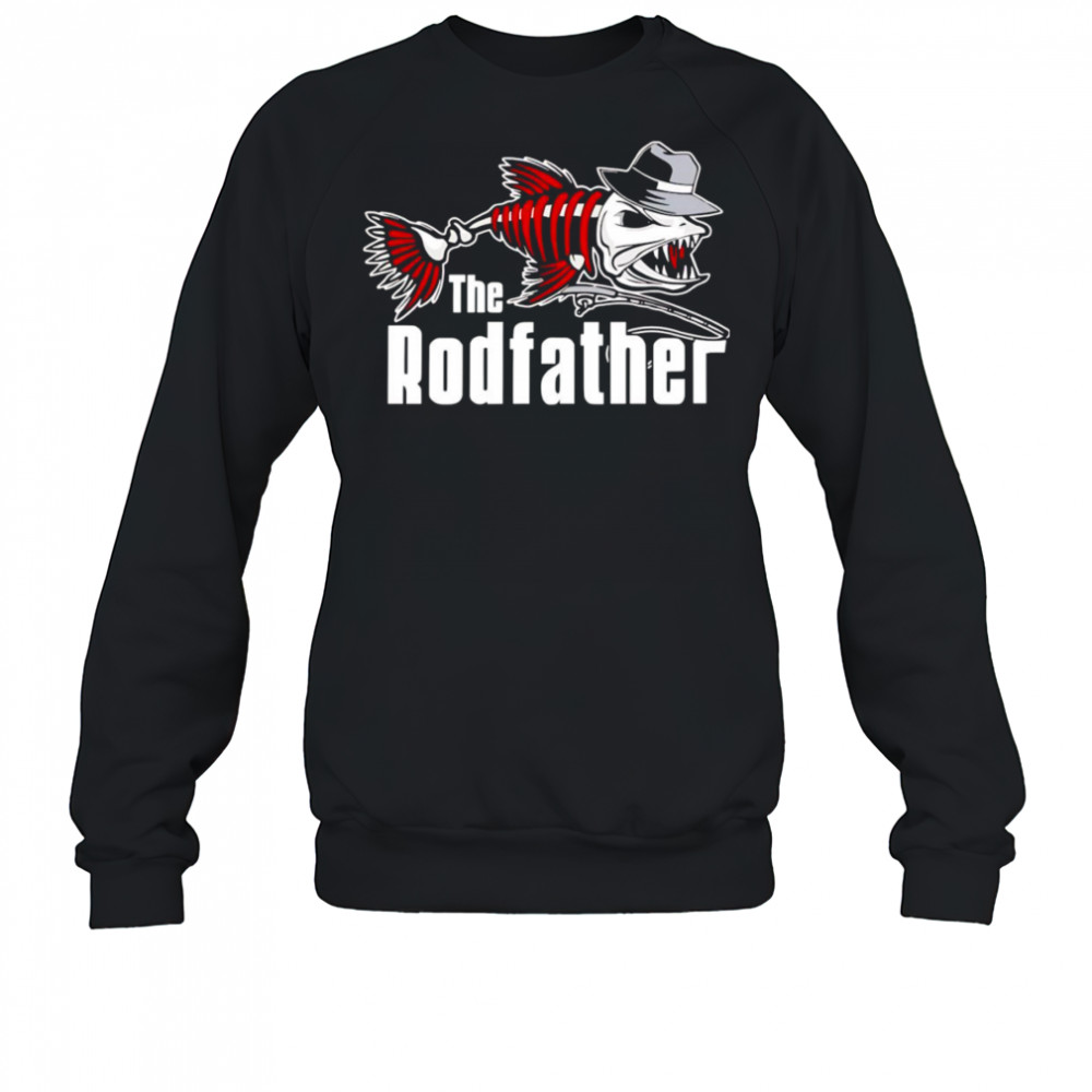 The Rodfather shirt Sweatshirt