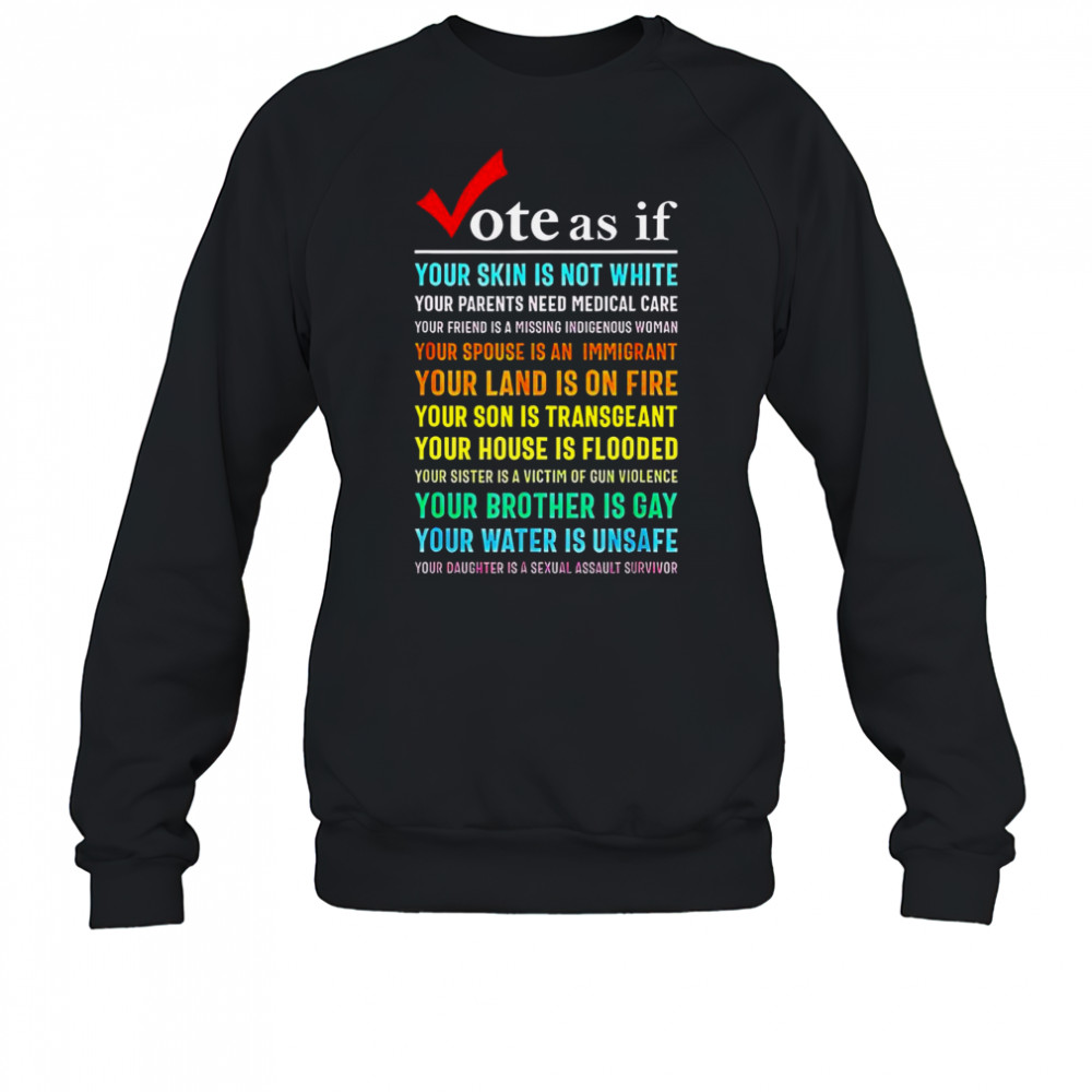 Top Vote As If Your Skin Is Not White Your Parents Need Medical Care T-Shirt Sweatshirt