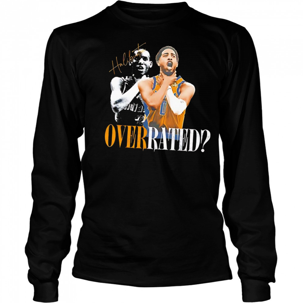 Tyrese Haliburton Overrated Essential shirt Long Sleeved