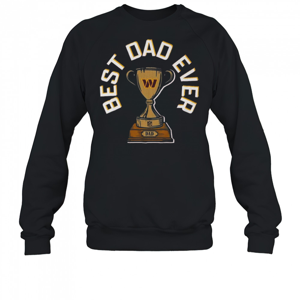 Washington Commanders Best Dad Ever Trophy 2025 Shirt Sweatshirt