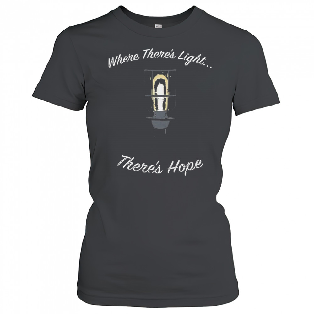 Where There’s Light There’s Hope T-shirt Women's T-shirt