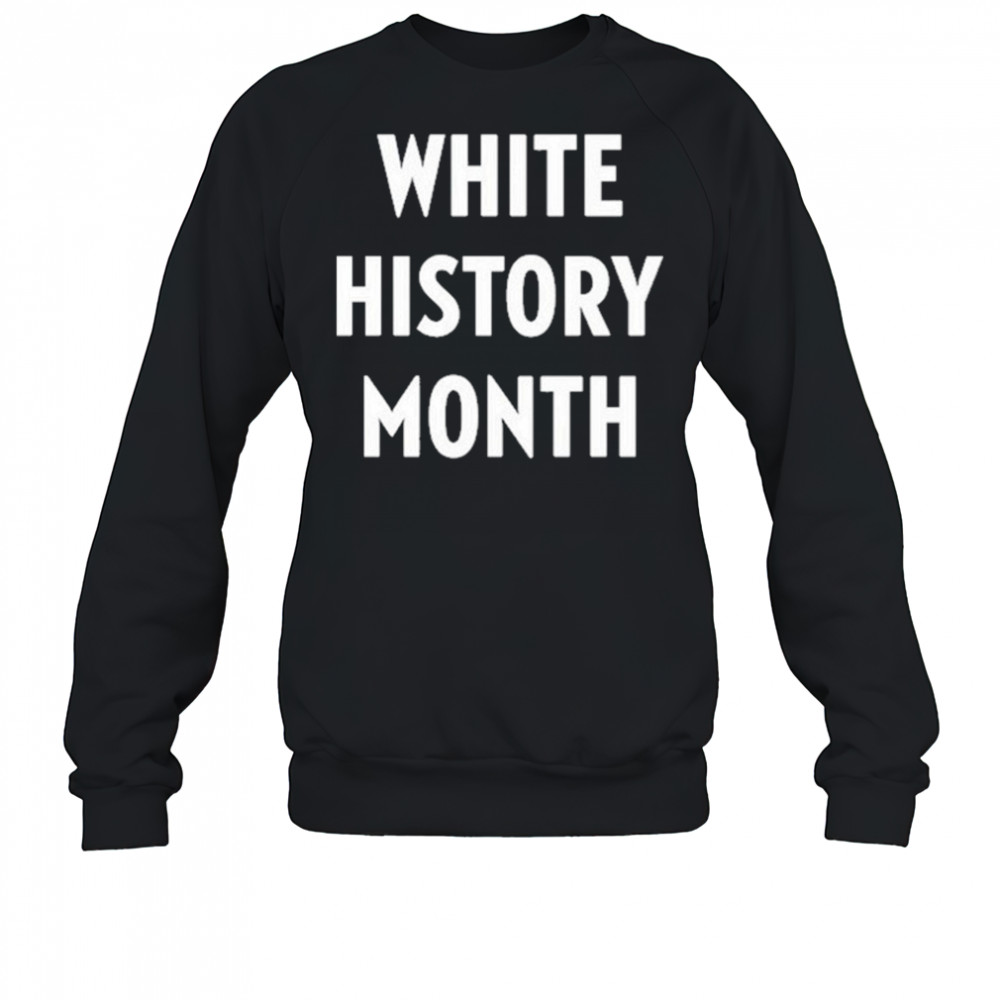 White History Month shirt Sweatshirt