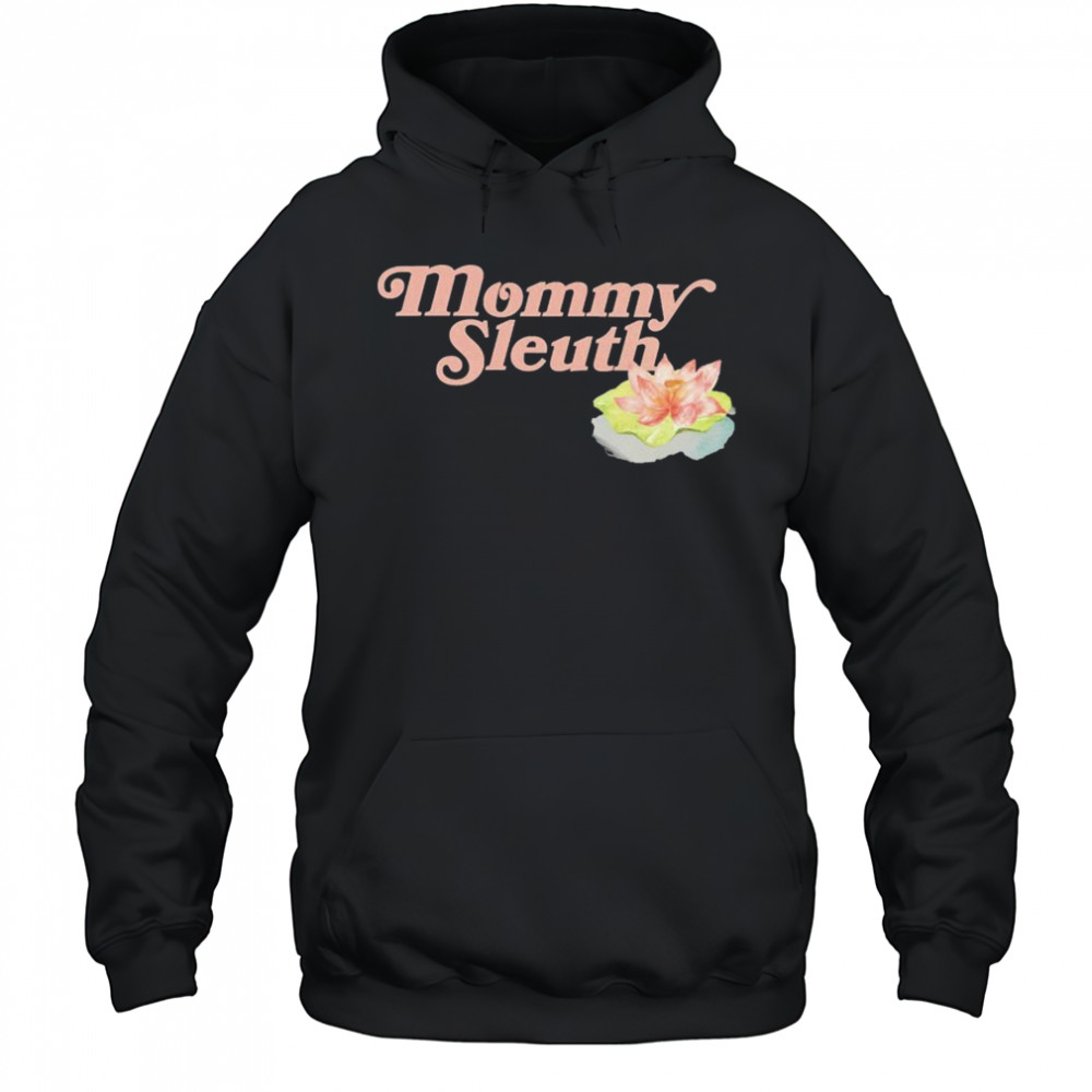 Zack Peter Mommy Sleuth T-shirt Hoodie