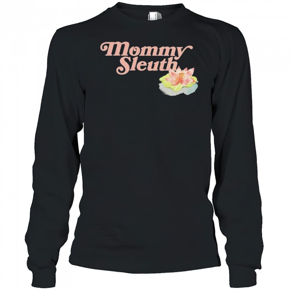 Zack Peter Mommy Sleuth T-shirt Long Sleeved