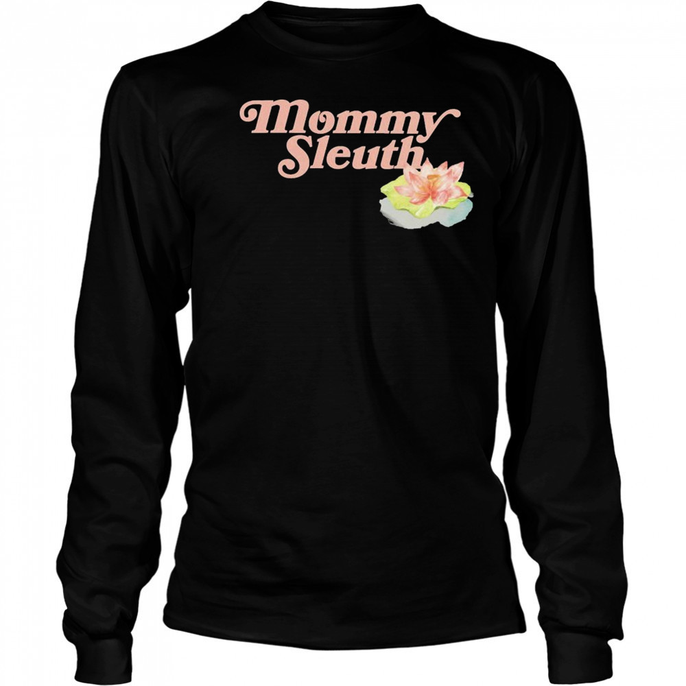 Zack Peter Mommy Sleuth T-shirt Long Sleeved