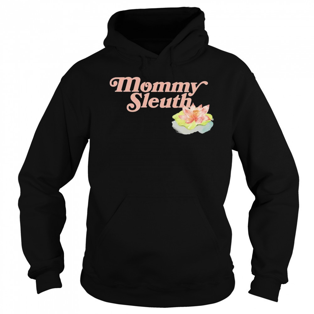 Zack Peter Mommy Sleuth T-shirt Sweatshirt