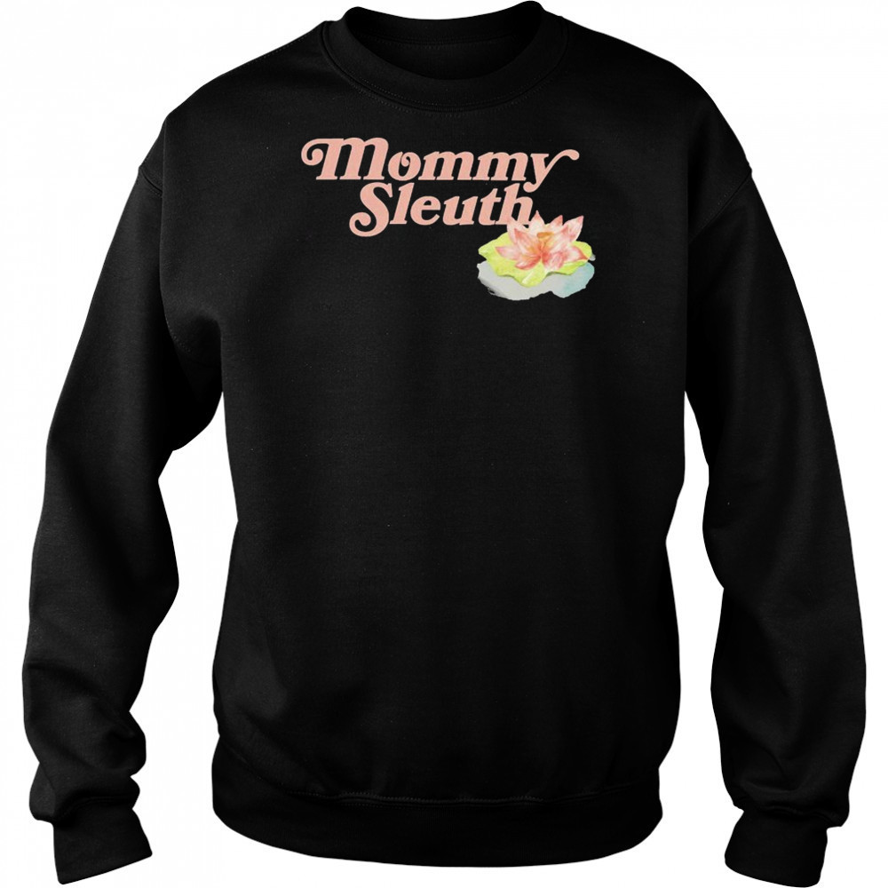 Zack Peter Mommy Sleuth T-shirt Hoodie