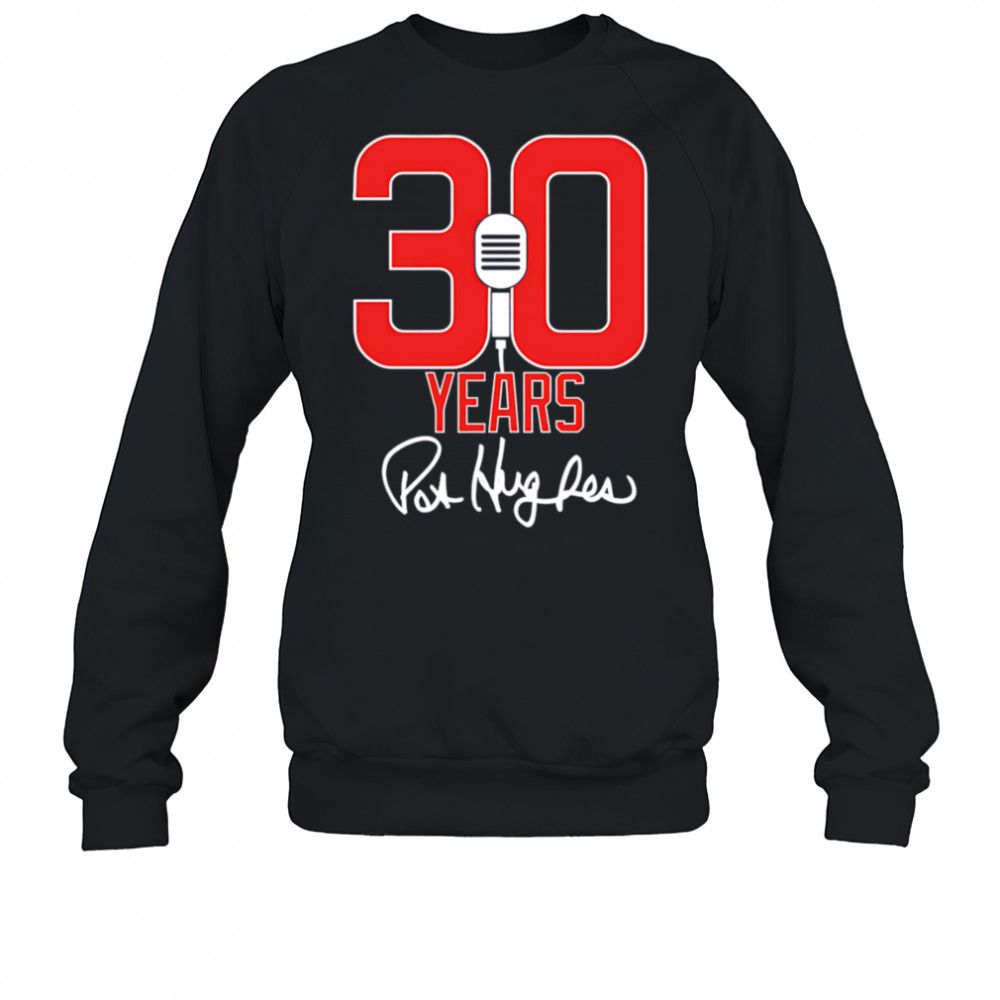 30 Years Of Pat Hughes shirt Sweatshirt
