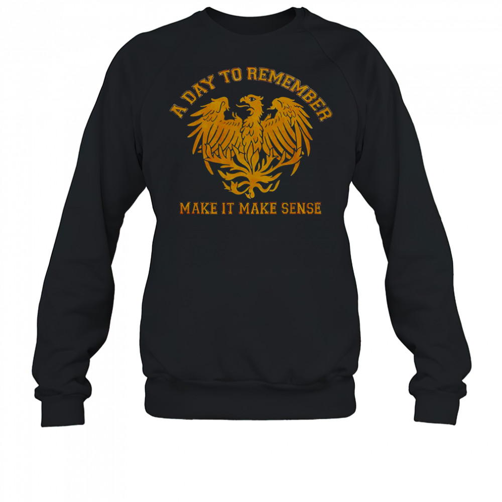 A Day To Remember Make It Make Sense T-Shirt Sweatshirt