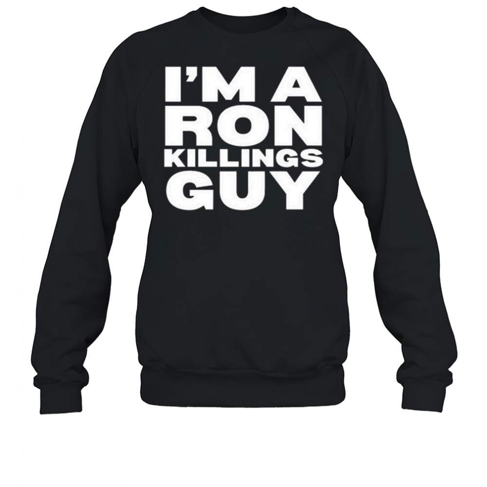 Adrian Perron I’m A Ron Killings Guy Shirt Sweatshirt