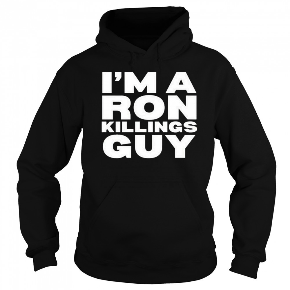 Adrian Perron I’m A Ron Killings Guy Shirt Sweatshirt