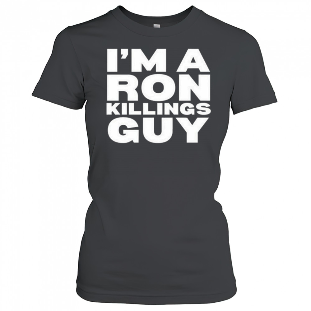 Adrian Perron I’m A Ron Killings Guy Shirt Women's T-shirt