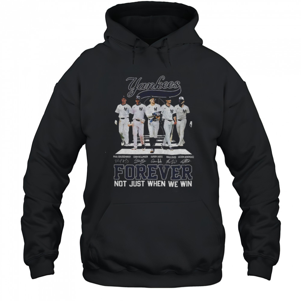 Big 5 New York Yankees MLB Baseball Forever Not Just When We Win signatures shirt Hoodie