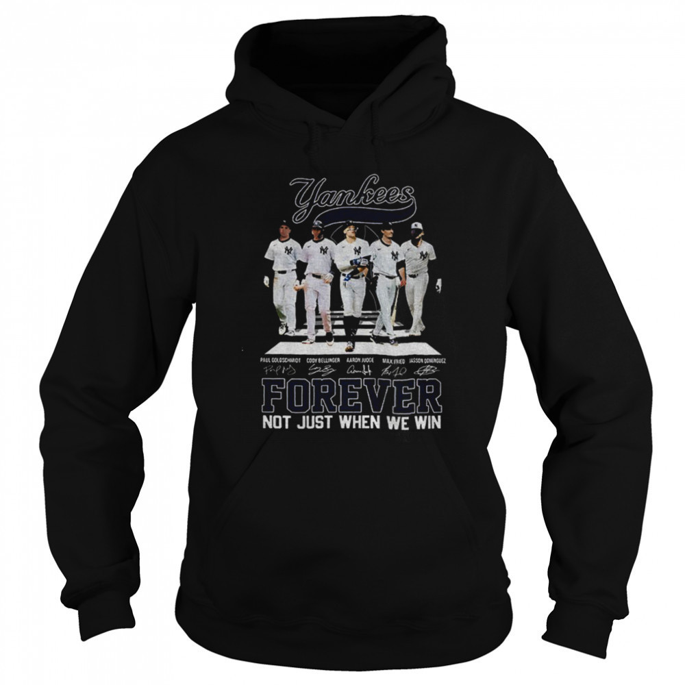 Big 5 New York Yankees MLB Baseball Forever Not Just When We Win signatures shirt Sweatshirt
