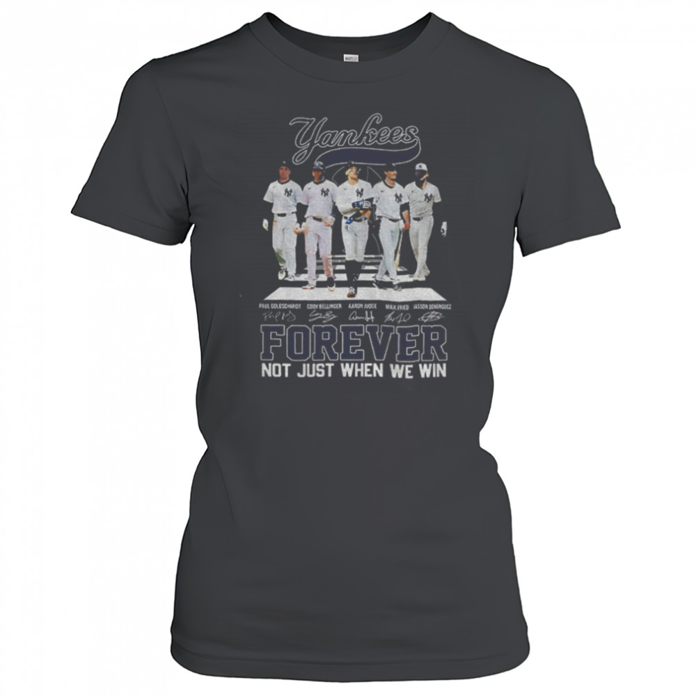 Big 5 New York Yankees MLB Baseball Forever Not Just When We Win signatures shirt Women's T-shirt