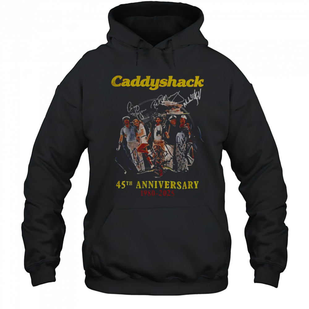 Caddyshack 45thh Anniversary 1980 2025 signatures shirt Hoodie