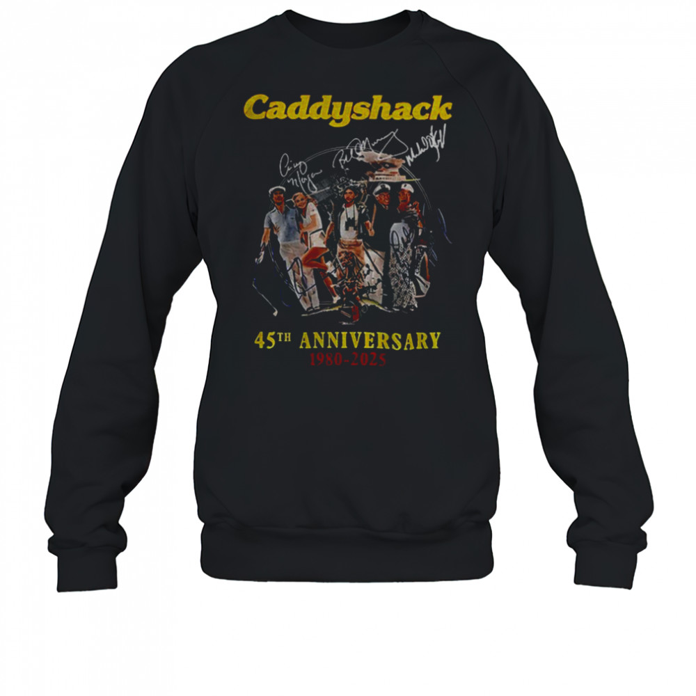 Caddyshack 45thh Anniversary 1980 2025 signatures shirt Sweatshirt