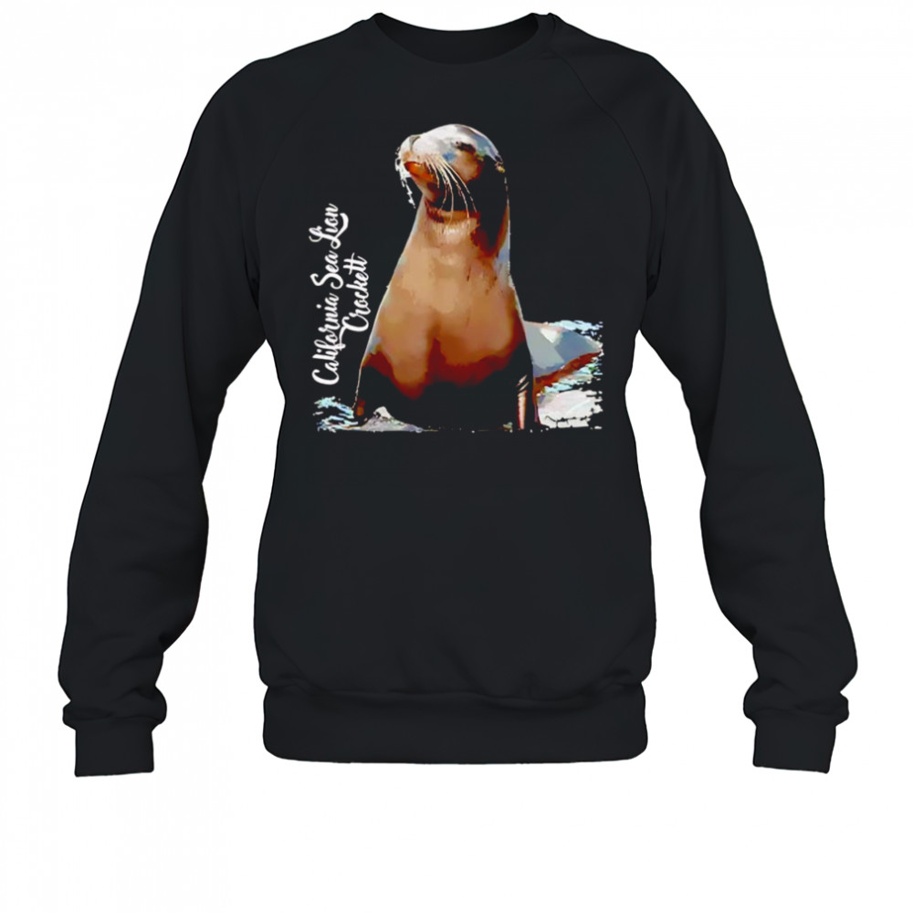 California sea lion crockett shirt Sweatshirt