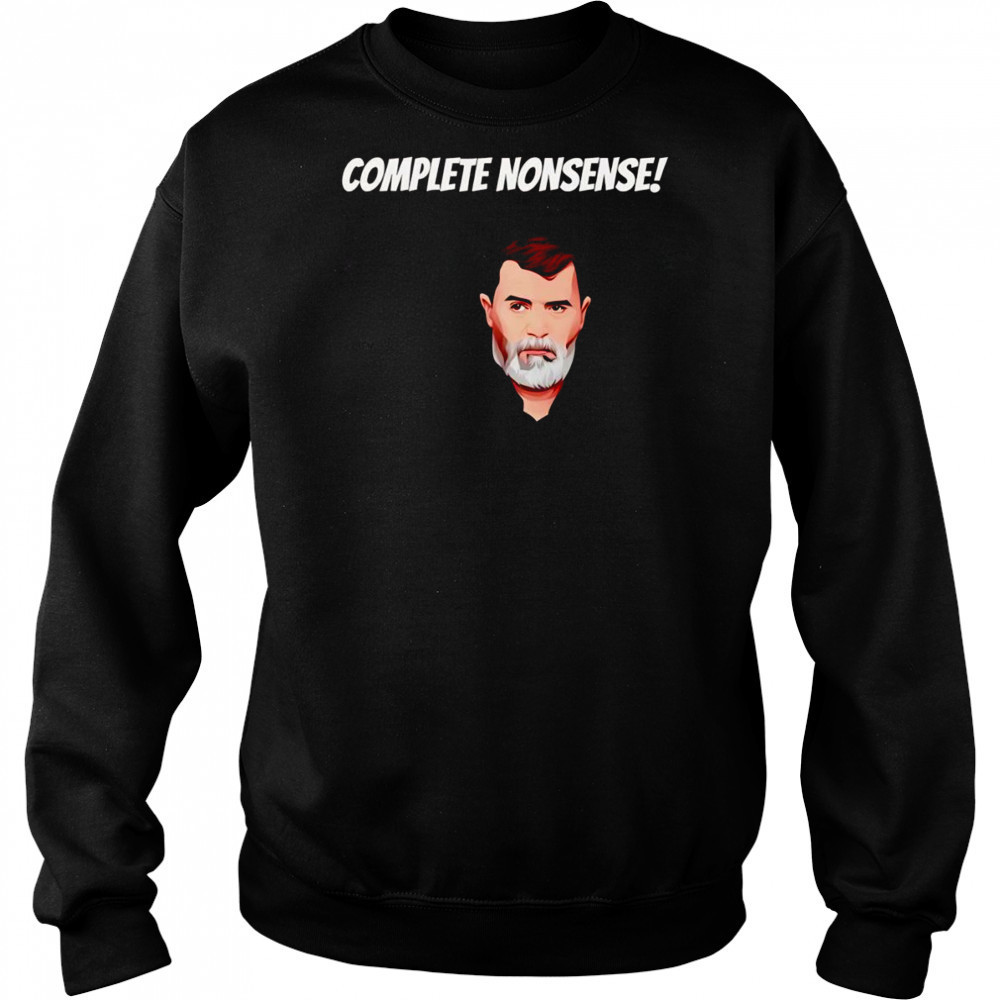 Complete nonsense Roy Keane shirt Hoodie