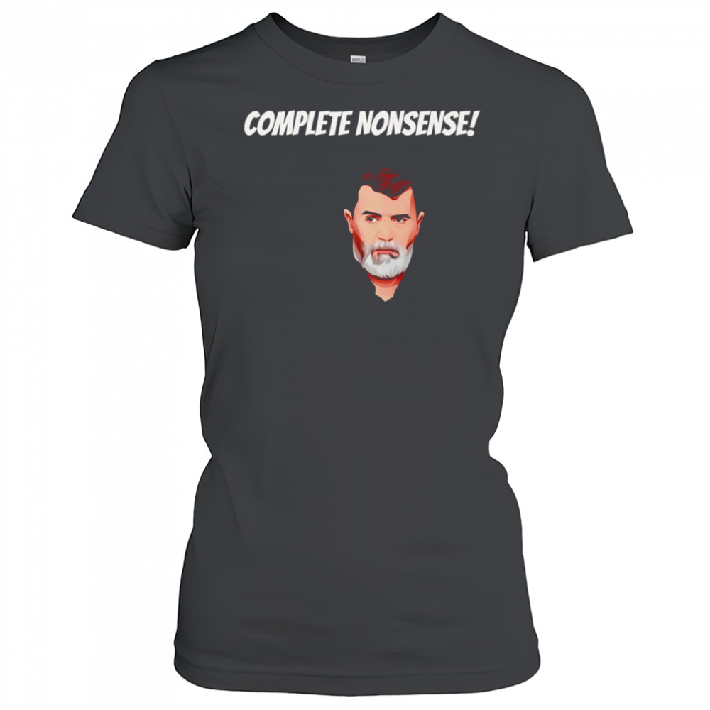 Complete nonsense Roy Keane shirt Women's T-shirt