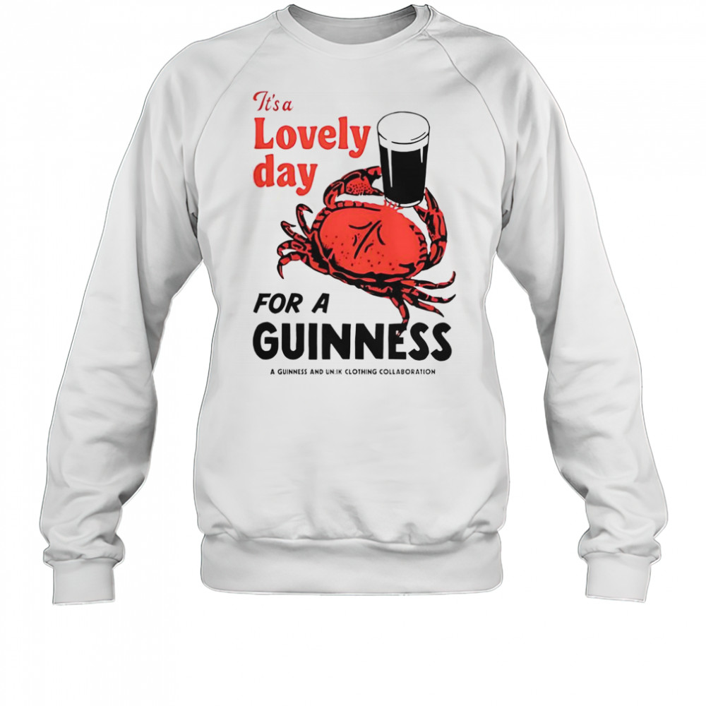 Crab It’s A Lovely Day For A Guinness T-Shirt Sweatshirt