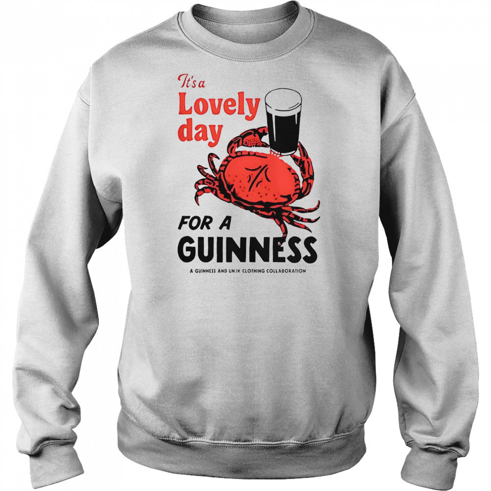 Crab It’s A Lovely Day For A Guinness T-Shirt Hoodie