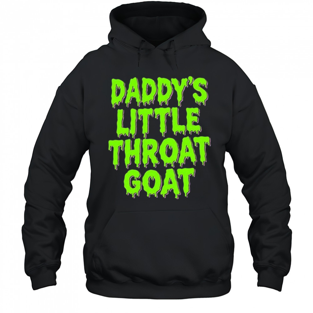 Daddy’s Little Throat Goat Shirt Hoodie