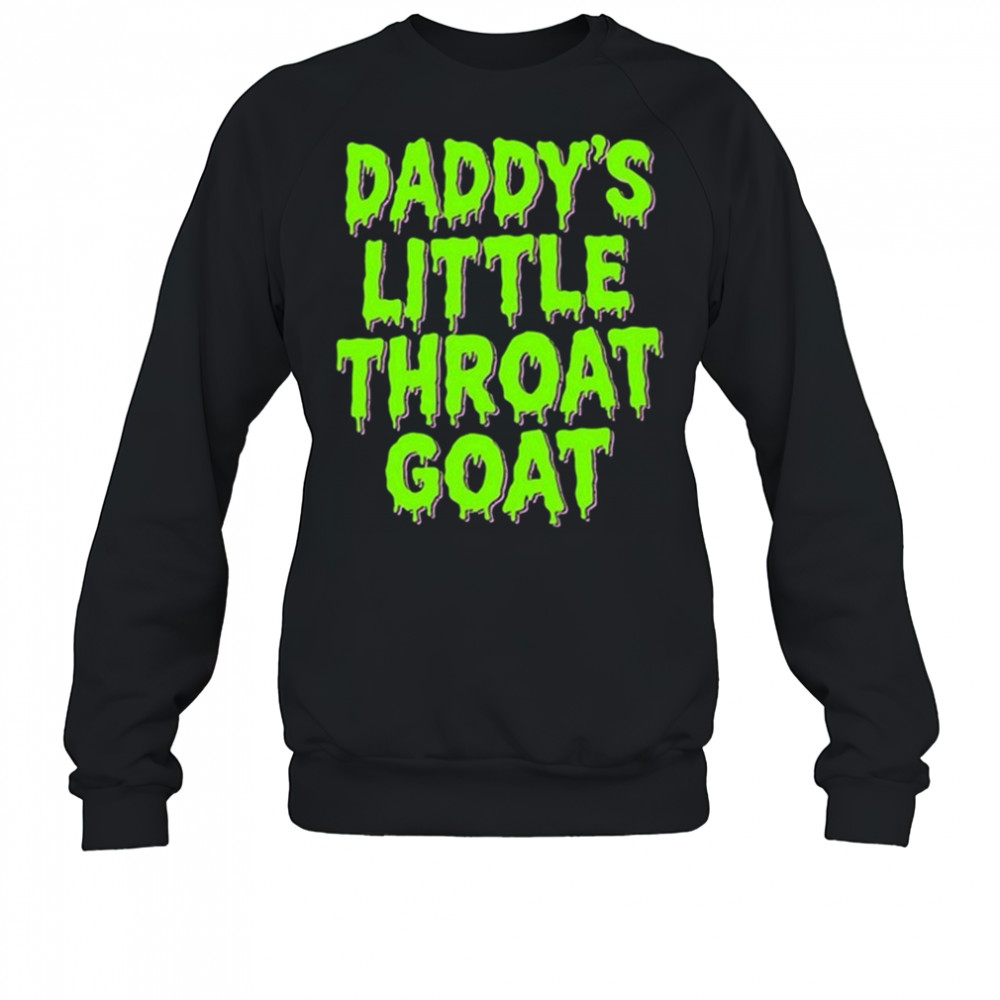 Daddy’s Little Throat Goat Shirt Sweatshirt