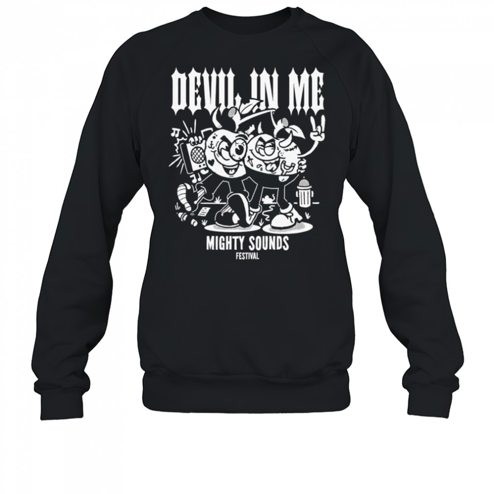 Devil in me mighty sounds shirt Sweatshirt