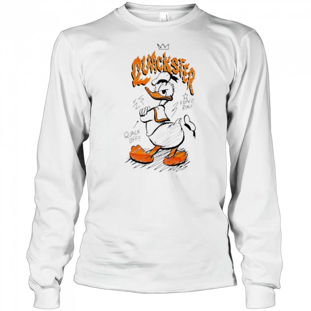 Duck Quackster keep’ it real quack off shirt Long Sleeved