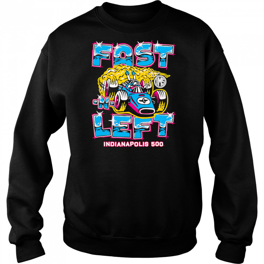 Fast Left Indianapolis 500 shirt Hoodie