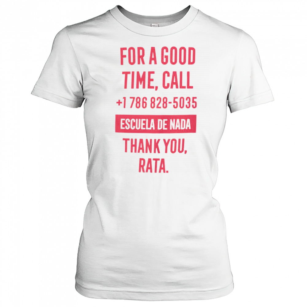 For A Good Time Call 1 786 828 5035 Escuela De Nada Thank You Rata T-Shirt Women's T-shirt