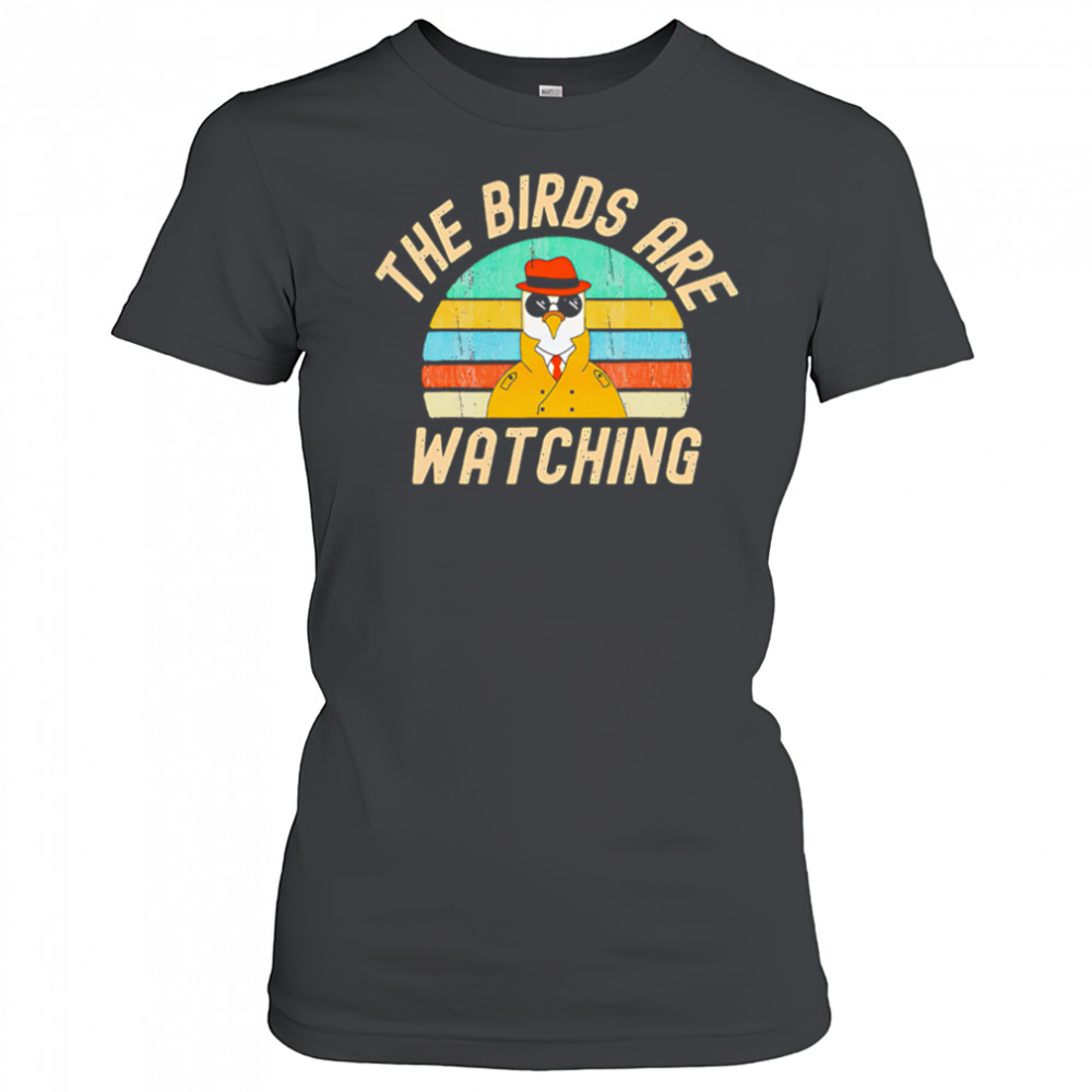 Funny conspiracy theory the birds are watching shirt Women's T-shirt