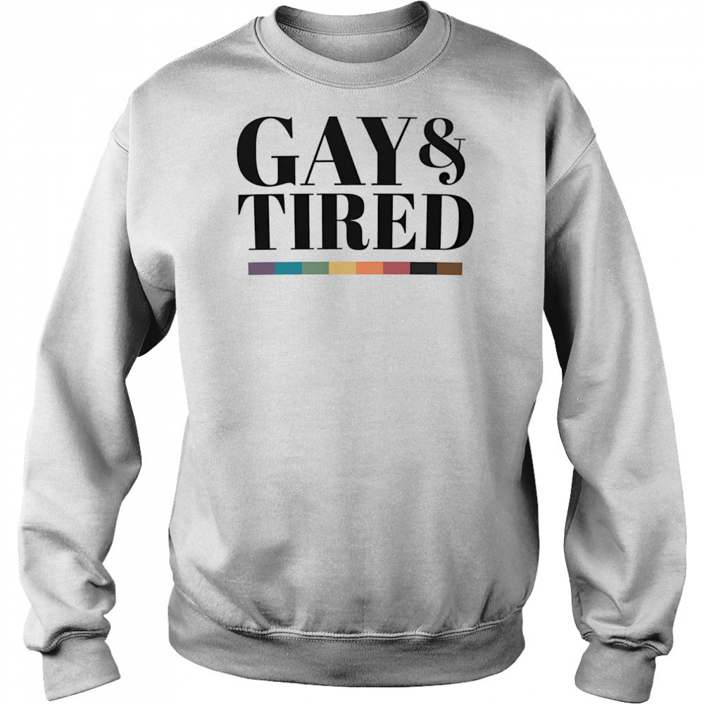 Gay and tired shirt Hoodie