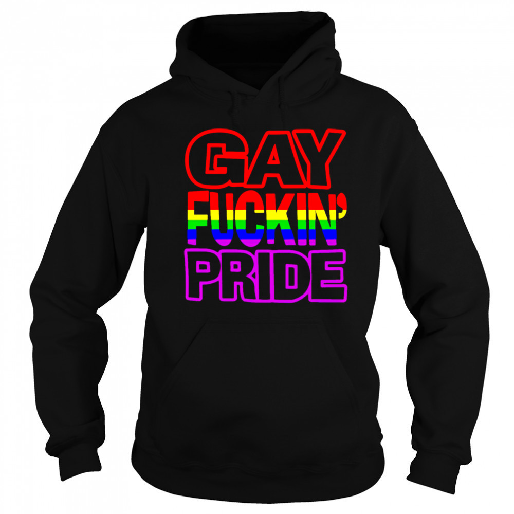 Gay Fuckin’ Pride shirt Sweatshirt