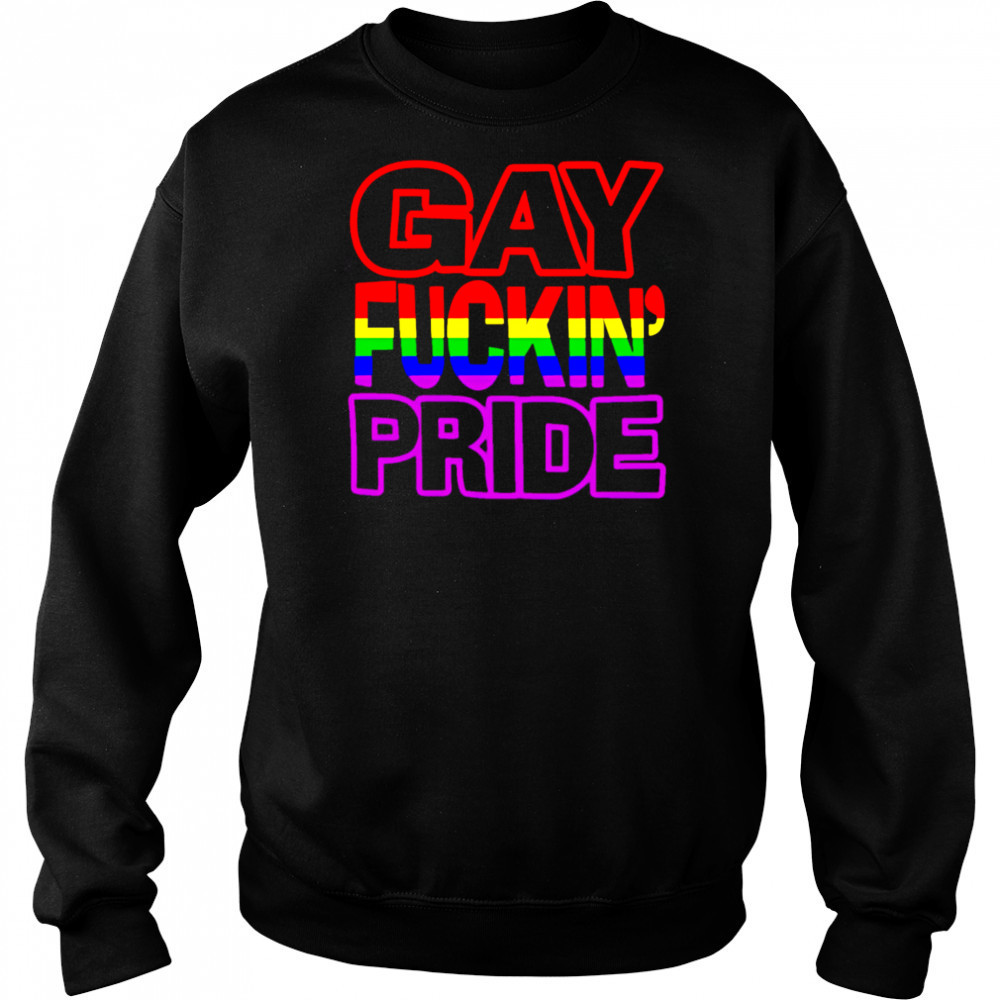 Gay Fuckin’ Pride shirt Hoodie
