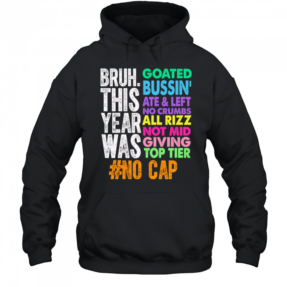 Gen z slang bruh this year was goated shirt Hoodie