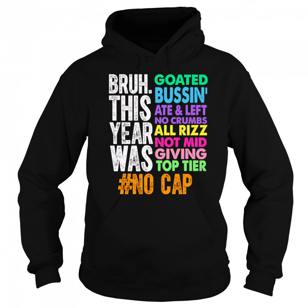 Gen z slang bruh this year was goated shirt Sweatshirt