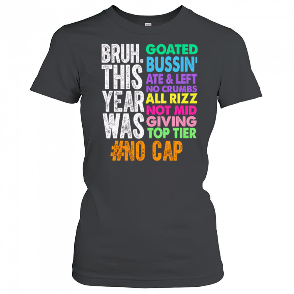 Gen z slang bruh this year was goated shirt Women's T-shirt