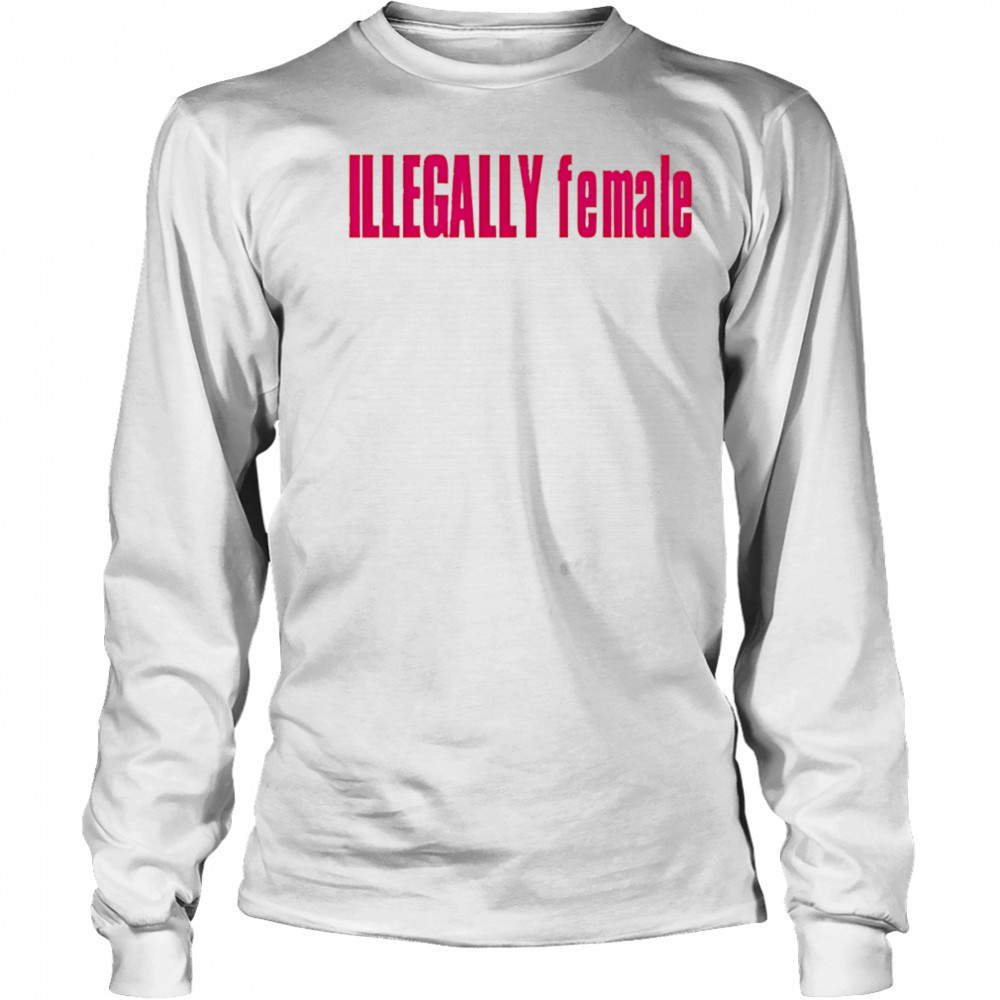 Illegally female pink shirt Long Sleeved