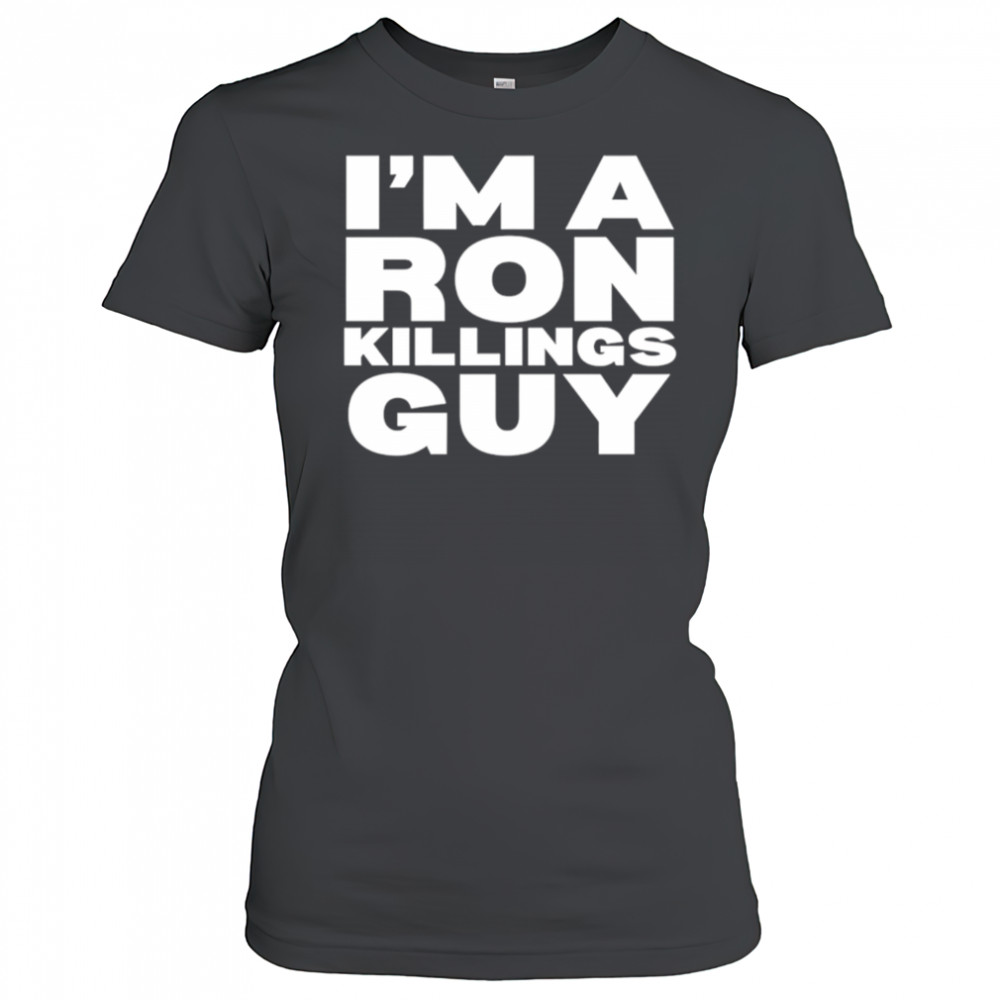 I’m a ron killings guy shirt Women's T-shirt
