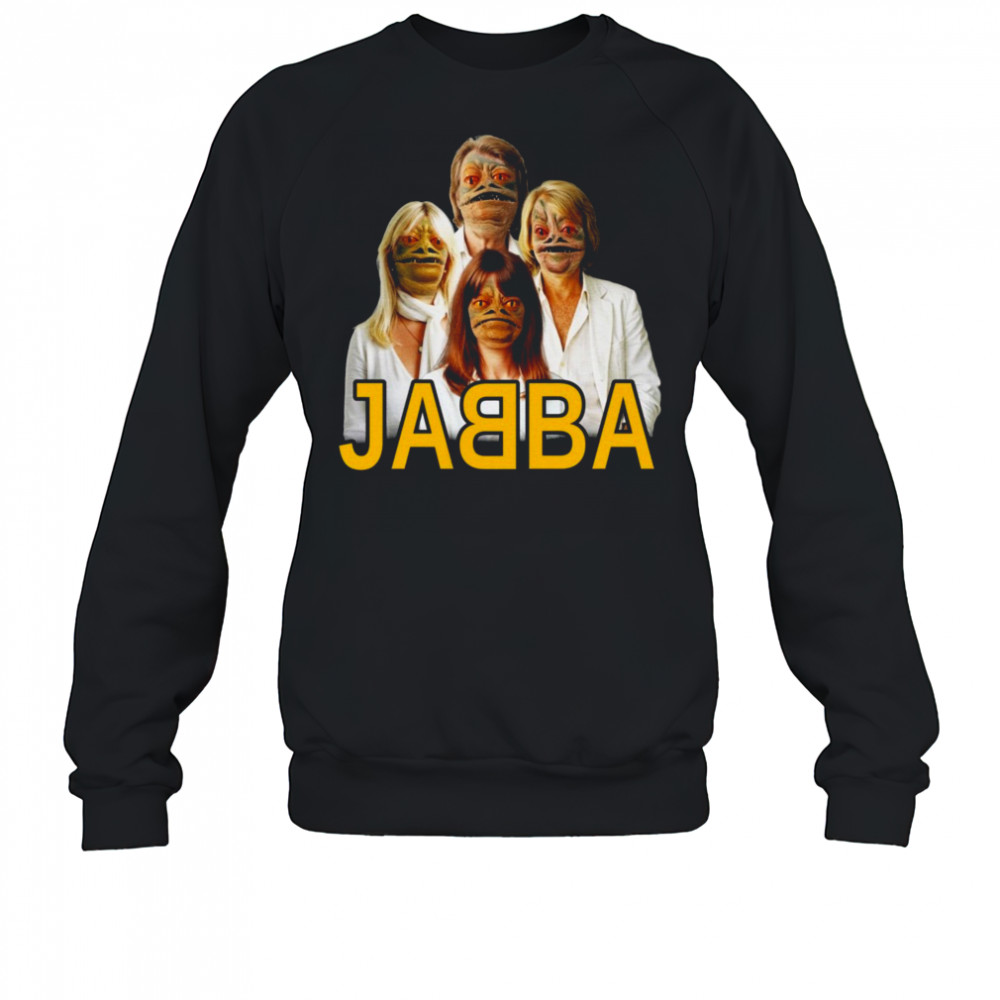 Jabba Abba Shirt Sweatshirt